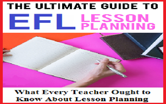 What Every EFL Teacher Ought To Know About Lesson Planning - elttguide.com