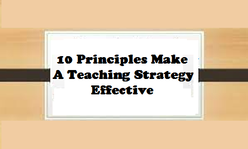 The Ten Principles That Make A Teaching Strategy Effective - Elttguide.com