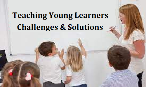 5 Challenges In Teaching Young Learners & Suggested Tips To Overcome ...