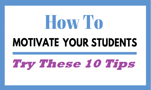 Still Struggling To Motivate Your Students? Try These 10 Tips ...