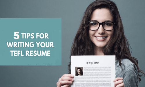 How to Write a Strong TEFL Resume: 5 Must-Consider Tips